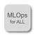 MLOps for ALL